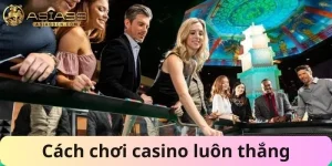 cách chơi casino luôn thắng