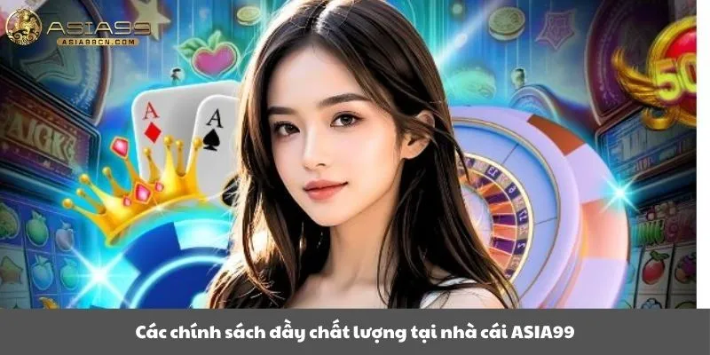 Các chính sách chất lượng tại nhà cái Asia99