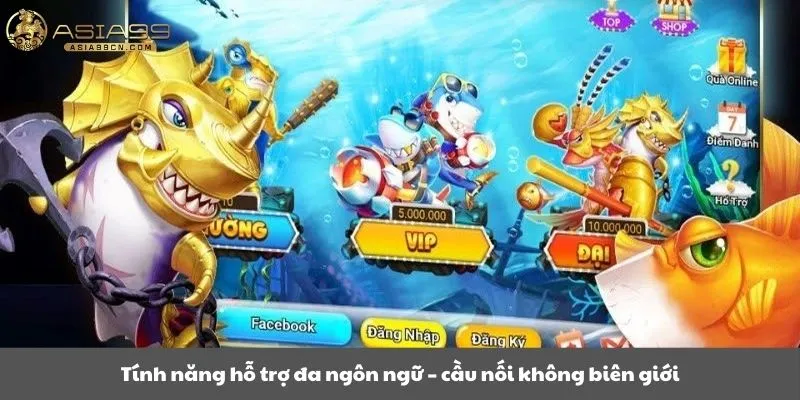 Tính năng hỗ trợ đa ngôn ngữ – cầu nối không biên giới