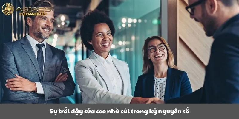 Sự trỗi dậy của ceo nhà cái trong kỷ nguyên số