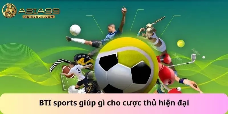 BTI sports giúp gì cho cược thủ hiện đại