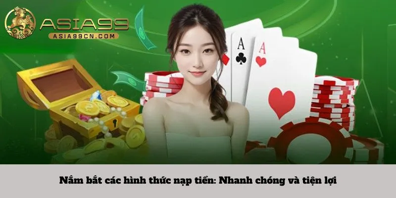 Nắm bắt các hình thức nạp tiền: Nhanh chóng và tiện lợi