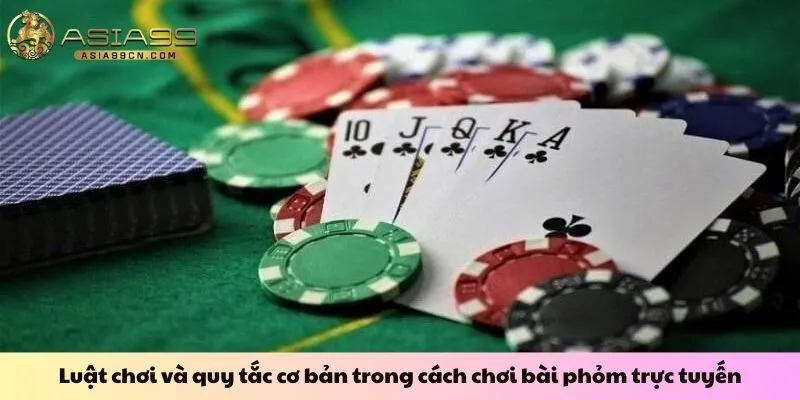 Luật chơi và quy tắc cơ bản trong cách chơi bài phỏm trực tuyến