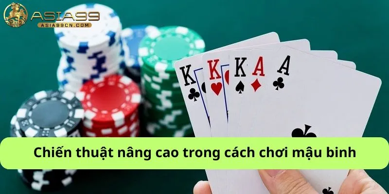 Chiến thuật nâng cao trong cách chơi mậu binh