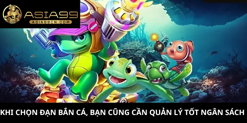 Khi chọn đạn bắn cá, bạn cũng cần quản lý tốt ngân sách  