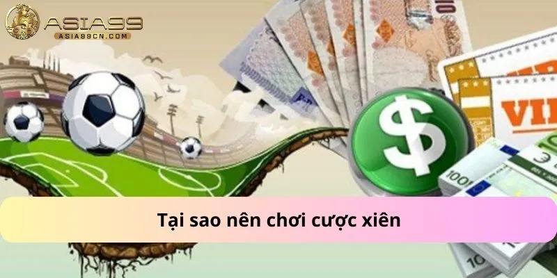 Cược xiên là gì- Tại sao nên chơi cược xiên