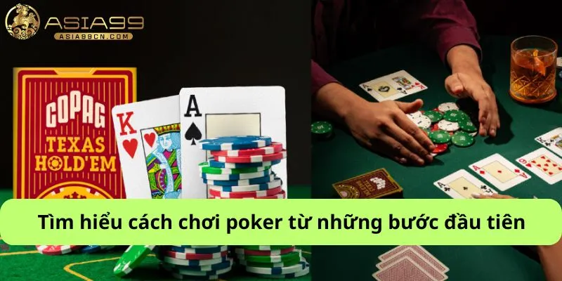 Tìm hiểu cách chơi poker từ những bước đầu tiên